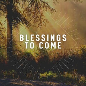 Blessings to Come - Music For Absolute Sleep