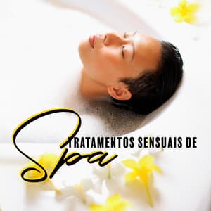 Tratamentos sensuais de Spa: Bem-estar do Corpo e dos Espíritos, Rejuvenescimento dos Sentidos, Relaxamento Absoluto - Academia de Música para Massagem e Relaxamento