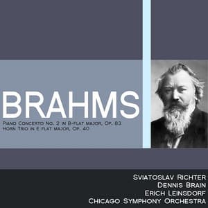 Brahms: Piano Concerto No. 2 in B-Flat Major, Op. 83 - Horn Trio in E-Flat Major, Op. 40 - Dennis Brain