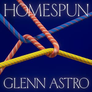 Homespun - Glenn Astro
