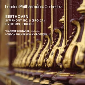 Beethoven: Overture, Fidelio & Symphony No. 3 - Ludwig van Beethoven