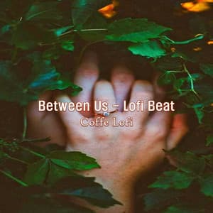 Between Us - Lofi Beat - Coffe Lofi