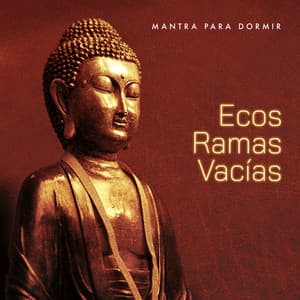 Ecos Ramas Vacías - Mantra para Dormir