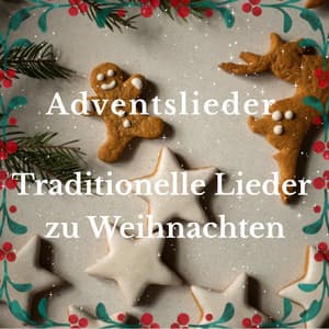 Adventslieder - Traditionelle Lieder zu Weihnachten - Franz Xaver Gruber