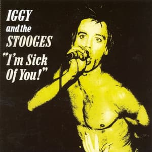 I'm Sick Of You - The Stooges