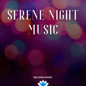 Serene Night Music: Soothing Piano Melody - Relaxing Muzic
