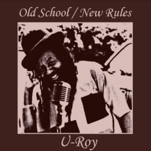 Old School / New Rules - U-Roy