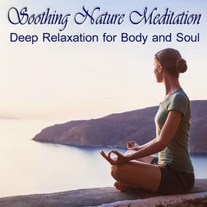 Soothing Nature Meditation: Deep Relaxation for Body and Soul - Relaxation Sleep Meditation