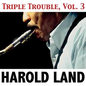 Triple Trouble, Vol. 3 - Harold Land