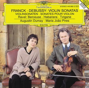 Franck: Violin Sonata In A Major / Debussy: Violin Sonata In G Minor / Ravel: Berceuse Sur Le Nom De Fauré; Habanera For Violin and Piano; Tzigane. Rapsodie De Concert For Violin And Piano - Augustin Dumay