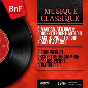 Cimarosa, Benjamin: Concerto pour hautbois - Bach: Concerto pour piano, BWV 1056 - Pierre Pierlot
