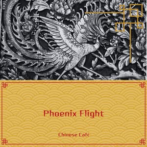 Phoenix Flight: Uplifting Chinese Melodies for Positive Energy - Chinese Café