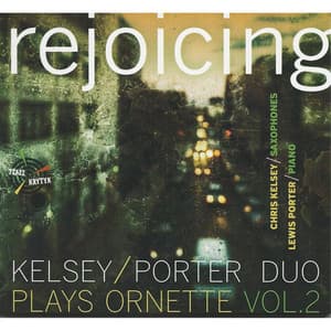Rejoicing: Kelsey / Porter Duo Plays Ornette, Vol. 2 - Chris Kelsey