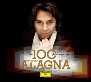 Les 100 Plus Beaux Airs de Roberto Alagna - Roberto Alagna