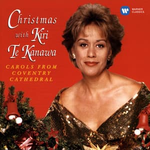 Christmas with Kiri Te Kanawa. Carols from Coventry Cathedral - Kiri Te Kanawa