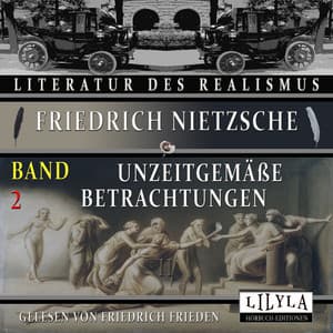 Unzeitgemäße Betrachtungen Band 2 - Friedrich Frieden