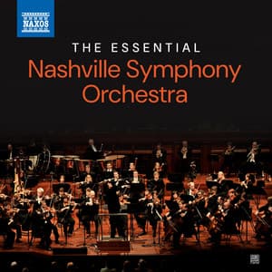 The Essential Nashville Symphony Orchestra - Nashville Symphony Orchestra