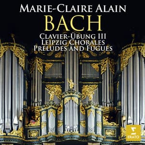 Bach: Clavier-Übung III, Leipzig Chorales & Preludes and Fugues - Johann Sebastian Bach