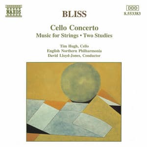Bliss: Cello Concerto / Music for Strings / Two Studies - Arthur Bliss