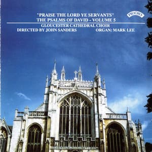 Psalms of David, Vol. 5: Praise the Lord Ye Servants - Gloucester Cathedral Choir