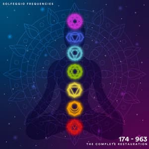 Solfeggio Frequencies: The Complete Restauration 174 Hz - 963 Hz - Evan Ethereal
