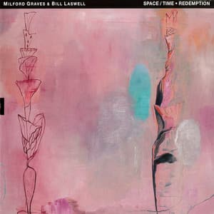 Space / Time / Redemption - Milford Graves
