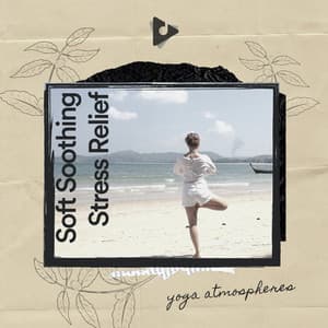 Soft Soothing Stress Relief - Yoga Atmospheres