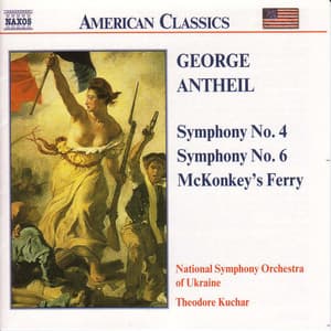 Antheil: Symphonies Nos. 4 and 6 / Mckonkey's Ferry - George Antheil