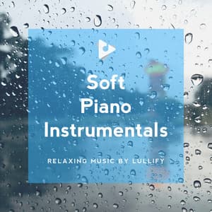 Soft Piano Instrumentals - Relaxing Music by Lullify