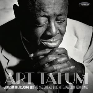 Jewels In the Treasure Box: The Chicago Blue Note Jazz Recordings - Art Tatum