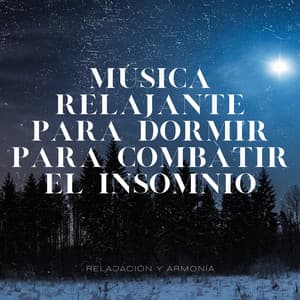 Música Relajante para Dormir para Combatir el Insomnio - Relajación y Armonía