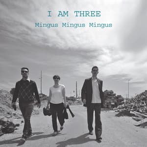 I Am Three; Mingus, Mingus, Mingus - Silke Eberhard