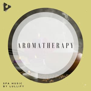 Aromatherapy - Spa Music by Lullify
