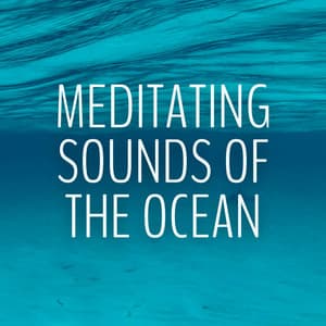 Meditating Sounds of Ocean - Ocean Sounds
