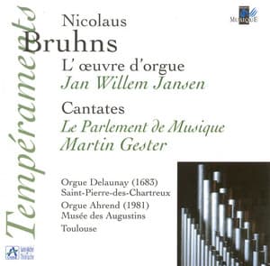 Bruhns: L'oeuvre d'orgue - Cantates - Nicolaus Bruhns
