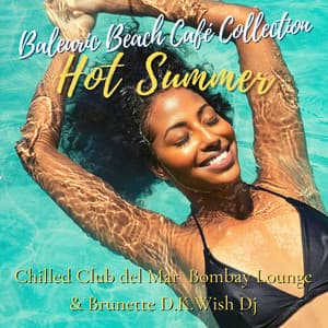 Hot Summer Balearic Beach Café Collection: Lounge & House Selection - Chilled Club del Mar