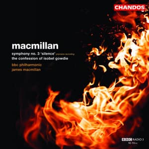 MacMillan: The Confession of Isobel Gowdie & Symphony No. 3 - James MacMillan