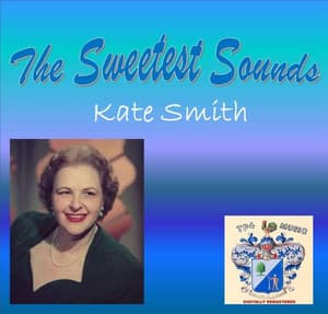The Sweetest Sounds of Kate Smith - Kate Smith