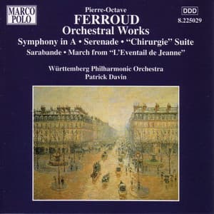 Ferroud: Symphony in A Major / Serenade / Chirurgie Suite - Pierre-Octave Ferroud
