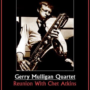 Reunion With Chet Atkins - Gerry Mulligan Quartet