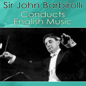 Sir John Barbirolli Conducts English Music - Roger Quilter