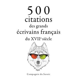 500 citations des grands écrivains français du 17ème siècle - Molière