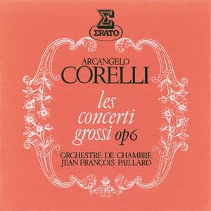 Corelli: Les concerti grossi, Op. 6 - Arcangelo Corelli