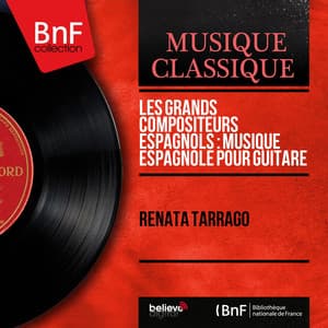 Les grands compositeurs espagnols : Musique espagnole pour guitare - Renata Tarragó