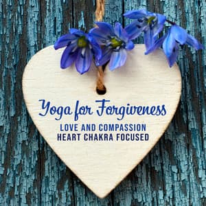 Yoga for Forgiveness, Love and Compassion: Heart Chakra Focused, Forgiveness Practice, Tools for a NEW YOU, Yoga for Forgiveness and Letting Go, 1 Hour HEART CHAKRA YOGA - Lynn Samadhi