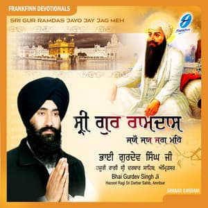 Sri Gur Ramdas Jayo Jay Jag Meh - Bhai Gurdev Singh Ji