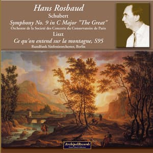 Schubert: Symphony No. 9 - Liszt: Ce qu'on entend sur la montagne, S. 95 - Franz Schubert