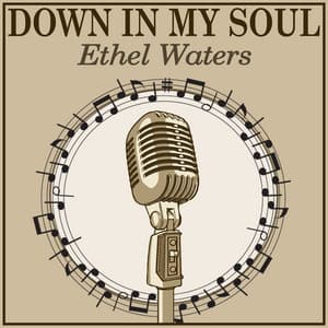 Down in My Soul - Ethel Waters
