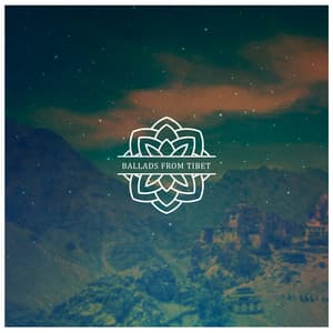 Ballads from Tibet: Mantra Meditation Music, Om Chanting, Buddhist Temple Ambience - Om - Tibetan Relaxation