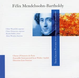 Felix Mendelssohn : Trois Grands Psaumes pour soli, chœur et orchestre - Felix Mendelssohn